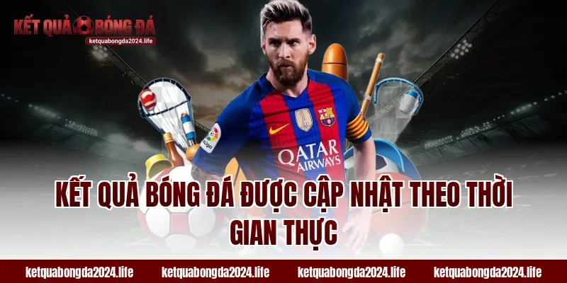 Kết quả bóng đá được tỷ lệ kèo cập nhật theo thời gian thực